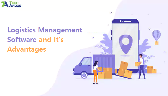 Logistics Management Software and It's Advantages 